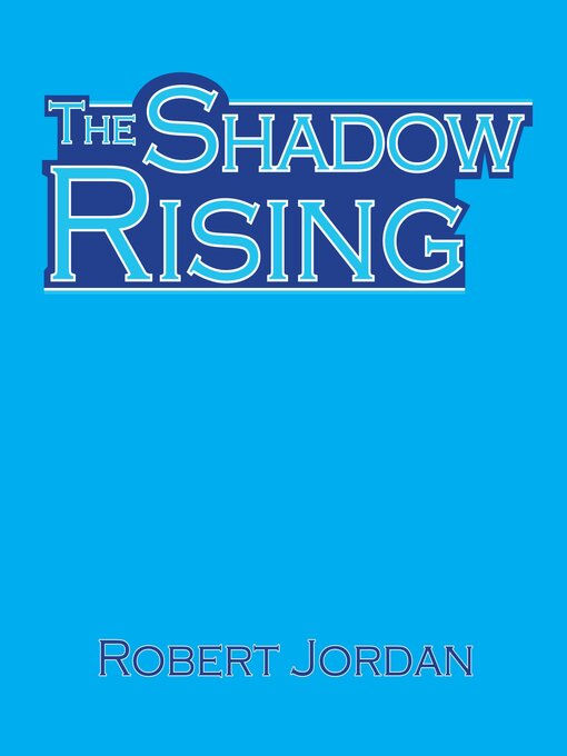 Title details for The Shadow Rising by Robert Jordan - Available